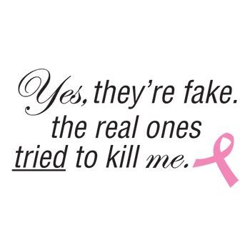 Breast Cancer: "Yes, they're fake. The real ones tried to kill me." Design Water Transfer Temporary Tattoo(fake Tattoo) Stickers NO.14181